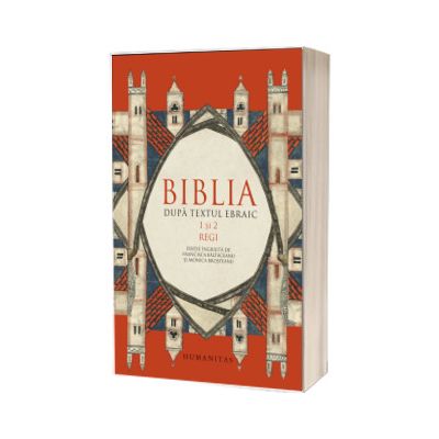 Biblia dupa textul ebraic. 1 si 2 Regi
