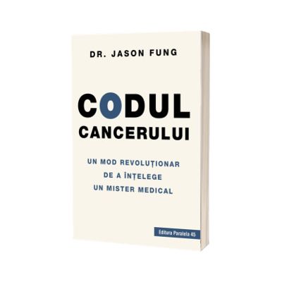 Codul cancerului. Un mod revolutionar de a intelege un mister medical