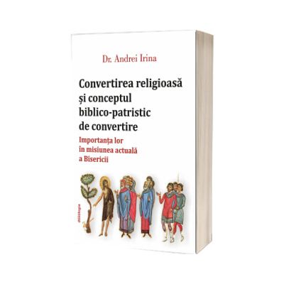 Convertirea religioasa si conceptul biblico-patristic de convertire
