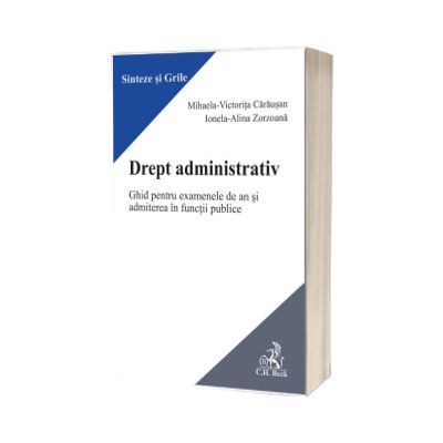 Drept administrativ. Ghid pentru examenele de an si admiterea in functii publice