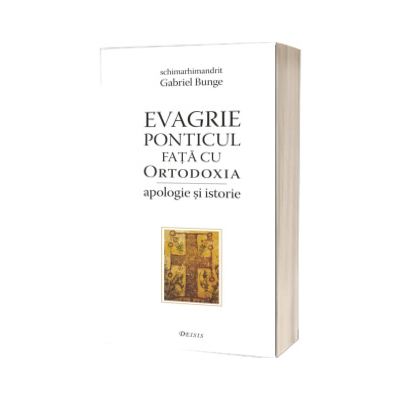 Evagrie Ponticul fata cu Ortodoxia - apologie si istorie
