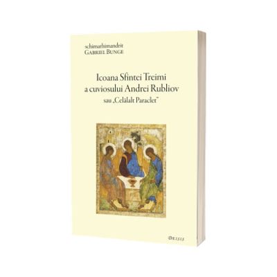 Icoana Sfintei Treimi a cuviosului Andrei Rubliov sau Celalalt Paraclet