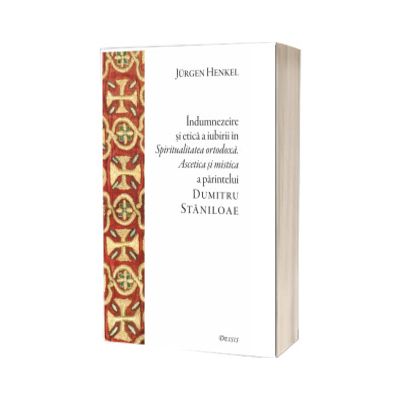 Indumnezeire si etica in Spiritualitatea ortodoxa