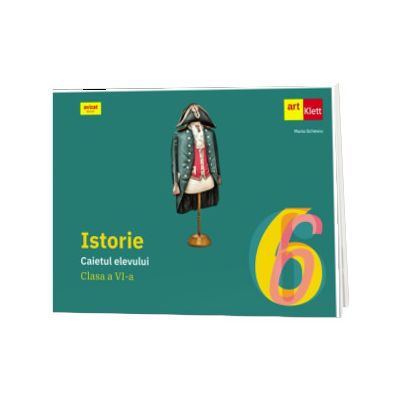 Istorie. Caietul elevului pentru clasa a VI-a