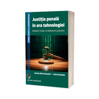 Justitia penala in era tehnologiei. Modelul triadic al deliberarii judiciare