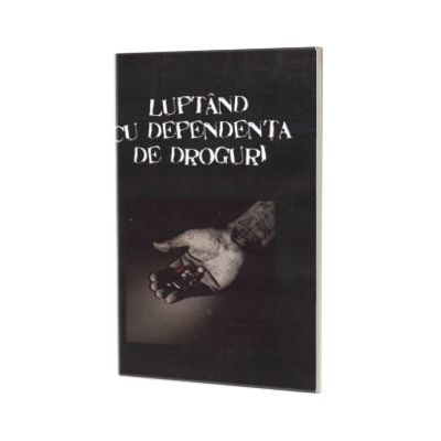 Luptand cu dependenta de droguri