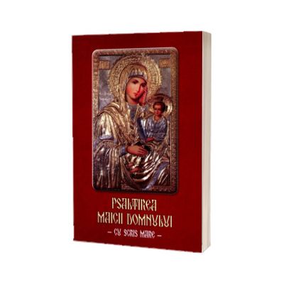 Psaltirea Maicii Domnului cu scris mare (necartonata, A6, rosie)