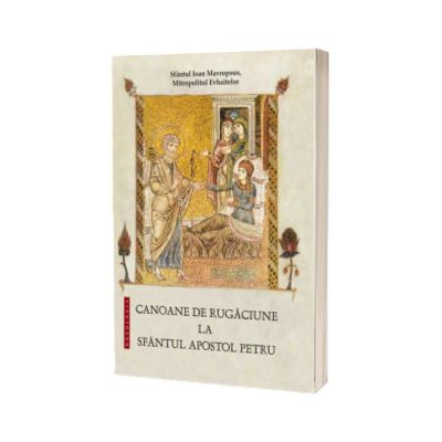 Canoane de rugaciune la Sfantul Apostol Petru