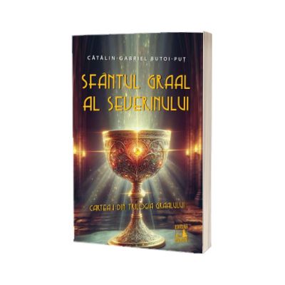 Sfantul Graal al Severinului