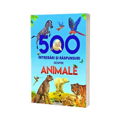500 intrebari si raspunsuri despre animale