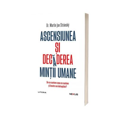 Ascensiunea si decaderea mintii umane