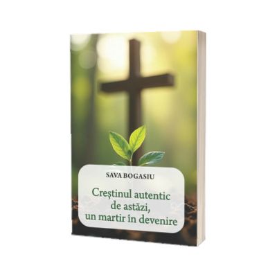 Crestinul autentic de astazi, un martir in devenire