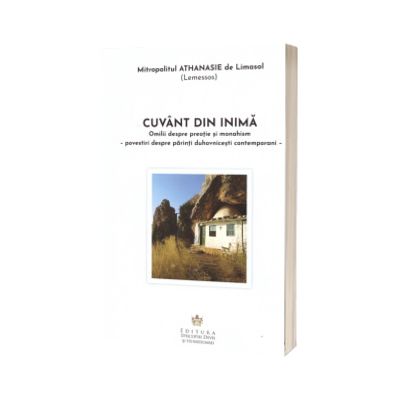 Cuvant din inima. Omilii despre preotie si monahism