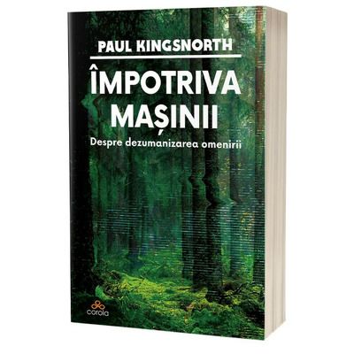 Impotriva masinii: Despre dezumanizarea omenirii