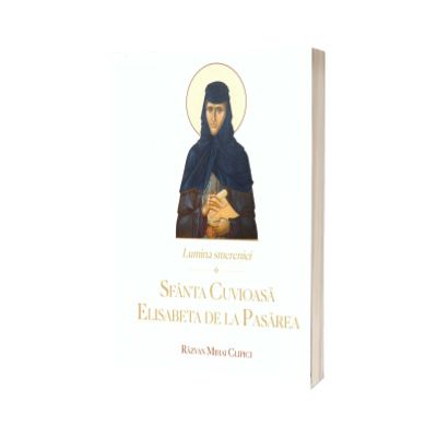Lumina smereniei. Sfanta Cuvioasa Elisabeta de la Pasarea