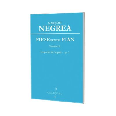 Piese pentru pian. Impresii de la tara - op. 6