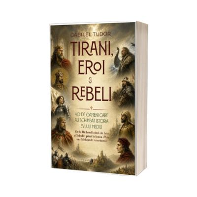 Tirani, eroi și rebeli