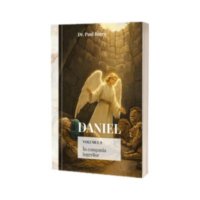 Daniel. In compania ingerilor