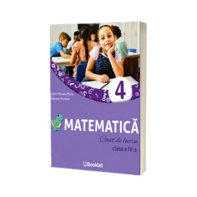 Matematica. Caiet de lucru, clasa a IV-a