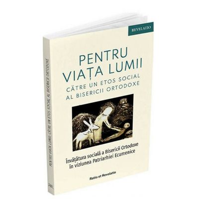 Pentru viata lumii. Catre un etos social al Bisericii Ortodoxe