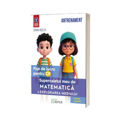 Supercaietul meu de matematica si explorarea mediului. Fise de lucru pentru clasa pregatitoare
