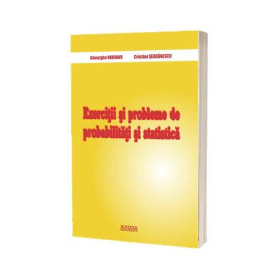 Exercitii si probleme de probabilitati si statistica