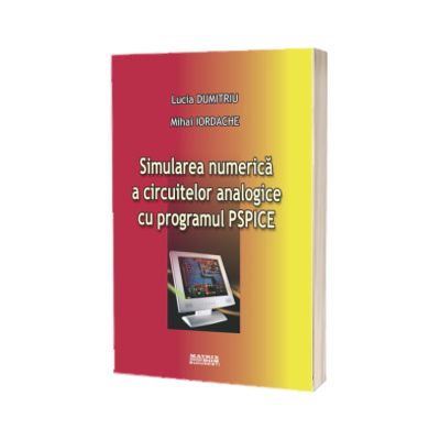 Simularea numerica a circuitelor analogice cu programul Pspice
