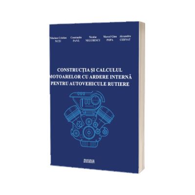 Constructia si calculul motoarelor cu ardere interna pentru autovehicule rutiere