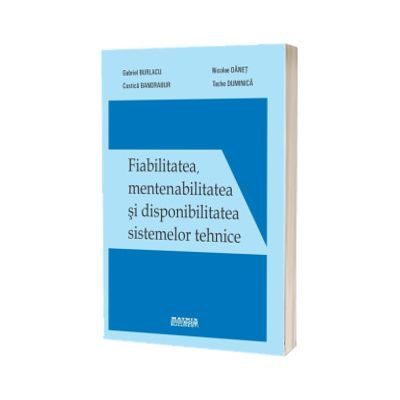 Fiabilitatea, mentenabilitatea si disponibilitatea sistemelor tehnice