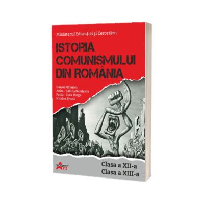 Istoria Comunismului din Romania. Clasa a XII - a si a XIII - a