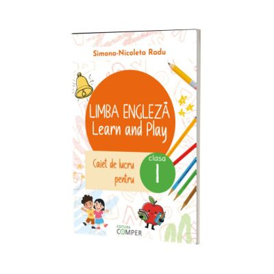Limba engleza. Learn and Play. Caiet de lucru pentru clasa I