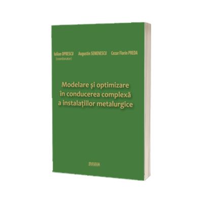 Modelare si optimizare in conducerea complexa a instalatiilor metalurgice