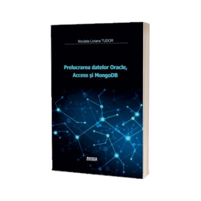 Prelucrarea datelor Oracle, Access si MongoDB