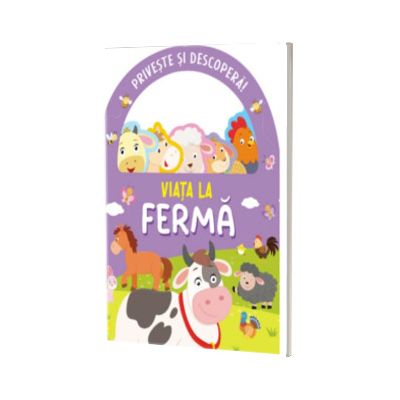 Priveste si descopera. Viata la ferma